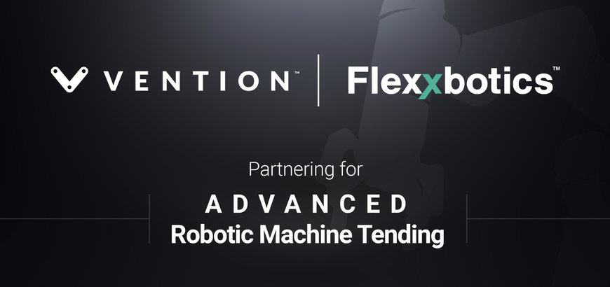 Vention and Flexxbotics Partner to Deliver Combined Offering for Advanced Robotic Machine Tending